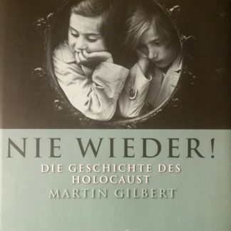 Nie wieder! Die Geschichte des Holocaust von Martin Gilbert