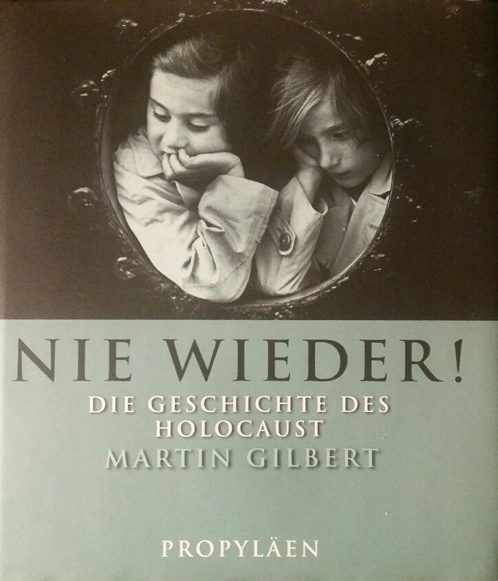 Nie wieder! Die Geschichte des Holocaust von Martin Gilbert