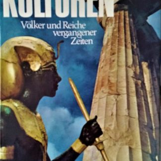 Kulturen. Völker und Reiche vergangener Zeiten von Ernst von Khuon aus der Reihe „Der Mensch in seiner Welt“