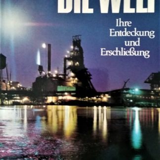 Die Welt. Ihre Entdeckung und Erschließung von Ulrich Kirschner aus der Reihe "Der Mensch in seiner Welt"