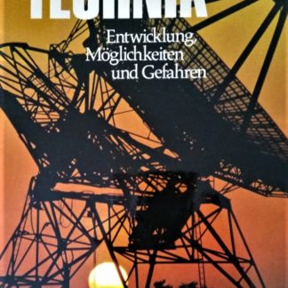 Technik. Entwicklung, Möglichkeiten und Gefahren von Ulrich Kirschner aus der Reihe „Der Mensch in seiner Welt“