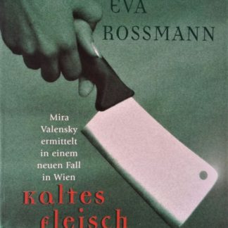Kaltes Fleisch. Mira Valensky ermittelt in Wien von Eva Rossmann