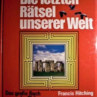 Die letzten Rätsel unserer Welt. Das große Buch der Phänomene von Francis Hitching