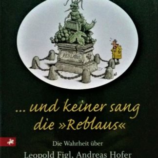 ... und keiner sang die "Reblaus" - Die Wahrheit über Leopold Figl, Andreas Hofer und andere österreichische Mythen von Konrad Kramar und Georg Mayrhofer