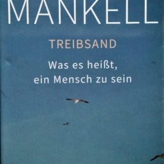 Treibsand. Was es heißt, ein Mensch zu sein von Henning Mankell