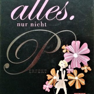 Alles. Nur nicht perfekt. Geschichten und Gedanken über ein Leben mit Ecken und Kanten von Gabriele Kuhn