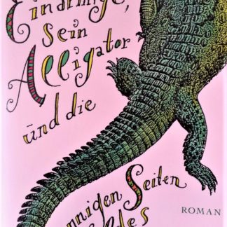Der Einarmige, sein Alligator und die sonnigen Seiten des Lebens von Ken Pisani