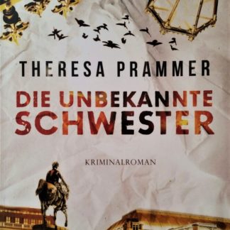 Die unbekannte Schwester - Kriminalroman von Theresa Prammer
