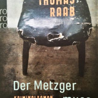 Der Metzger muss nachsitzen. Kriminalroman von Thomas Raab