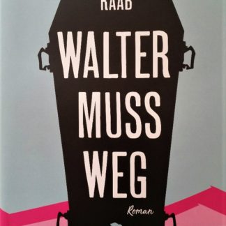 Walter muß weg. Frau Huber ermittelt - Der erste Fall von Thomas Raab