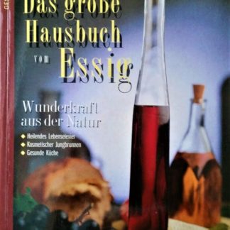 Das große Hausbuch vom Essig. Wunderkraft aus der Natur von Jutta Wellmann und Leo Pesch