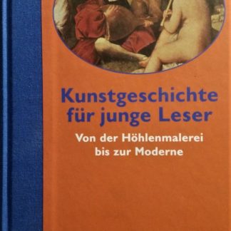 Kunstgeschichte für junge Leser - von der Höhlenmalerei bis zur Moderne  von Horst W. Janson/ Dora J. Janson