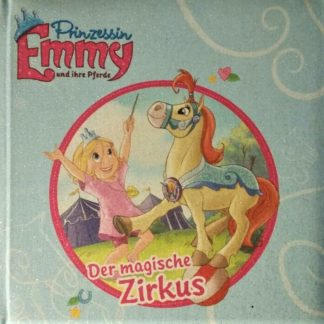 Prinzessin Emmy und ihre Pferde - Der magische Zirkus. Idee von Peter Höpfner ; Illustrationen von Fernando Güell