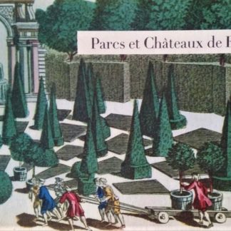Parcs et Châteaux de France. Auswahl der Dokumente und Grafiken von Jacques Dubois