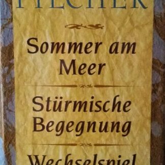 Sommer am Meer ; Stürmische Begegnung ; Wechselspiel der Liebe von Rosamunde Pilcher