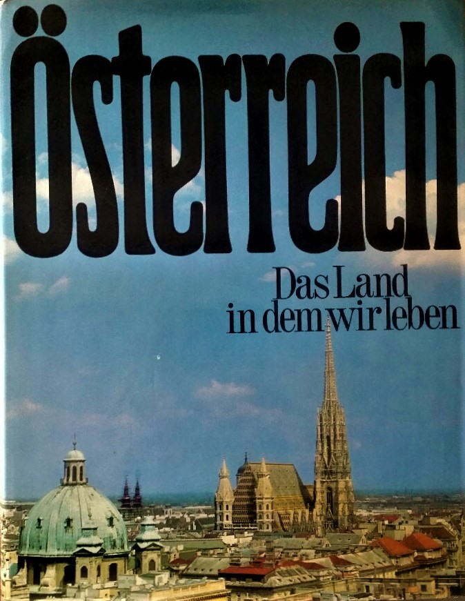 Österreich - Das Land in dem wir leben. Porträt in Bild und Wort