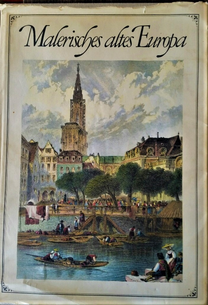 Malerisches altes Europa. Romantische Ansicht von Städten und Schlössern der guten alten Zeit - herausgegeben von Rolf Müller und mit einer Einführung von Roland Schramm