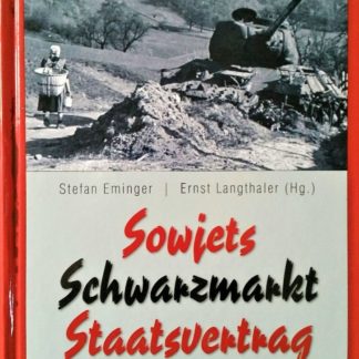 Sowjets, Schwarzmarkt, Staatsvertrag - Stichwörter zu Niederösterreich 1945-1955  von Eminger, Stefan / Langthaler, Ernst (Hrsg.)