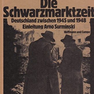 Die Schwarzmarktzeit. Deutschland zwischen 1945 u. 1948 von Frank Grube und Gerhard Richter