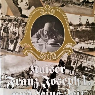 Kaiser Franz Joseph I. und seine Zeit von Anton Graf Bossi Fedrigotti