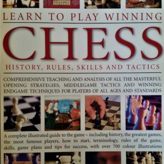 Learn to Play Winning CHESS. History, Rules, Skills and Tactics by John Saunders