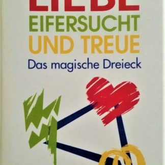Liebe, Eifersucht und Treue. Das magische Dreieck von Ulrich Beer