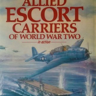 Allied Escort Carriers of World War Two in Action by Kenneth Poolman