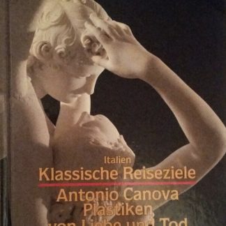 Italien, klassische Reiseziele. Antonio Canova, Plastiken von Liebe und Tod.