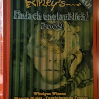Ripley´s - Einfach unglaublich! 2009. Witziges Wissen - Bizarre Bilder - Faszinierende Freaks