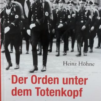 Der Orden unter dem Totenkopf. Die Geschichte der SS    von Heinz Höhne