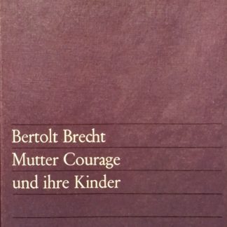 Mutter Courage und ihre Kinder. Eine Chronik aus dem Dreißigjährigen Krieg  von Bertold Brecht