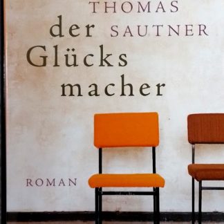 Der Glücksmacher  von Thomas Sautner
