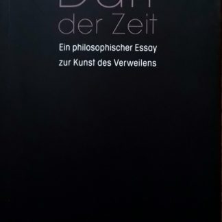 Duft der Zeit. Ein philosophischer Essay zur Kunst des Verweilens  von Byung-Chul Han