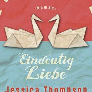 Eindeutig Liebe - Roman von Jessica Thompson
