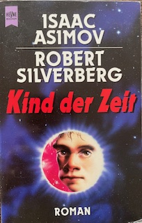 Kind der Zeit     Roman von Isaac Asimov und Robert Silverberg