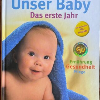 Unser Baby. Das erste Jahr. Ernährung, Gesundheit, Pflege von Dagmar von Cramm u. Prof. Dr. Eberhard Schmidt