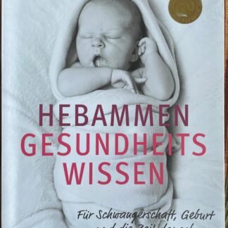 Hebammen-Gesundheitswissen. Für Schwangerschaft, Geburt und die Zeit danach      von Silvia Höfer u. Nora Szász