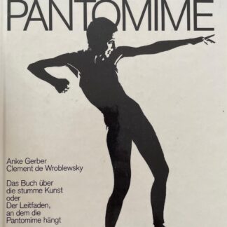 Abbildung des Buches Anatomie der Pantomime. Das Buch über die stumme Kunst oder Der Leitfaden, an dem die Pantomime hängt von Anke Gerber und Clement de Wroblewsky
