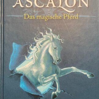 Ascalon - Das magische Pferd. Die Wächter des Schicksals  von Monika Felten