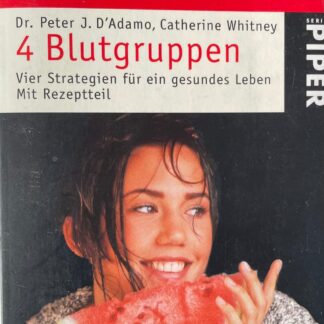 4 [Vier] Blutgruppen. Vier Strategien für ein gesundes Leben. Mit Rezeptteil   von Dr. Peter J. D´Adamo, Catherine Whitney