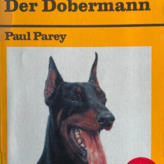 Der Dobermann. Praktische Ratschläge für Haltung, Pflege und Erziehung   von Hans Wiblishauser