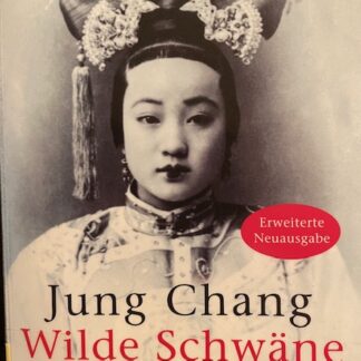 Wilde Schwäne. Die Geschichte einer Familie. Drei Frauen in China von der Kaiserzeit bis heute     von Jung Chang