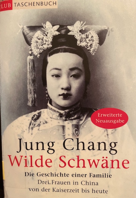 Wilde Schwäne. Die Geschichte einer Familie. Drei Frauen in China von der Kaiserzeit bis heute von Jung Chang