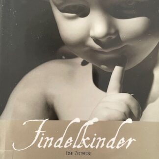 Findelkinder. Eine Zeitreise  von Ilse Krumpöck