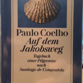 Auf dem Jakobsweg. Tagebuch einer Pilgerreise nach Santiago de Compostela von Paulo Coelho