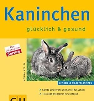 Kaninchen - glücklich und gesund von Wegler, Monika