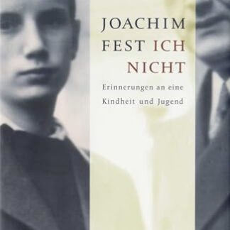 Ich nicht. Erinnerungen an eine Kindheit und Jugend   von Joachim Fest