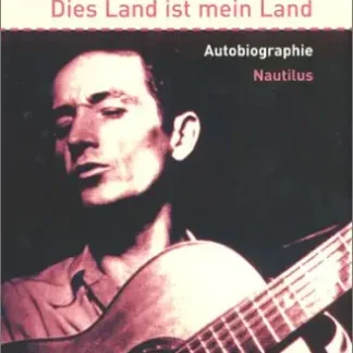 Dies Land ist mein Land. Autobiographie    (Bound for Glory)    von Woody Guthrie