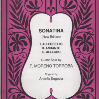 Sonatina. I. Allegretto, II. Andante, III. Allegro     Guitar Solo by F. Moreno Torroba (Fingered by Andrés Segovia)