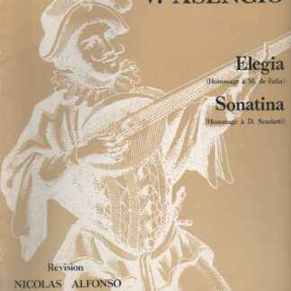 Elegia (Hommage à M. de Falla) , Sonatina (Hommage à D. Scarlatti)    Vicente Asencio  (Révision Nicolas Alfonso)
